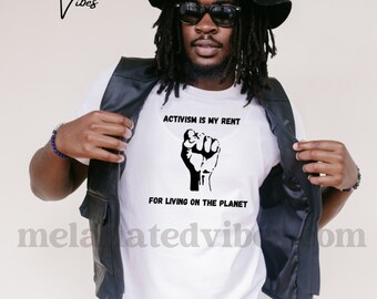 Activism Is My Rent T-Shirt | Black Owned Shop | Black Culture | Black Empowerment |Black History | African American | Sarcastic Shirt