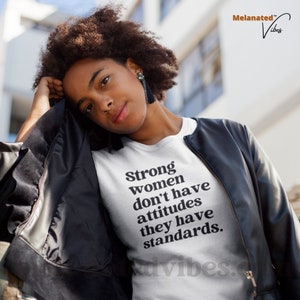 Sterke vrouwen hebben geen houding T-shirt | Zwart eigendom | Zwarte Cultuur | Zwarte empowerment | Zwarte geschiedenis | Afro-Amerikaans | Sarcastisch