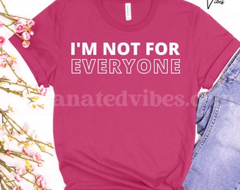 I'm Not For Everyone T-Shirt | Black Owned Shop | Black Culture | Black Empowerment |Black History | African American | Sarcastic Shirt