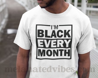 Soy negro todos los meses Camiseta / Tienda de propiedad negra / Cultura negra / Empoderamiento negro / Historia negra / Afroamericano / Camisa sarcástica