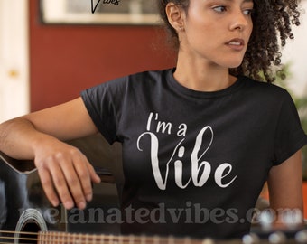 Soy una camiseta Vibe / Propiedad negra / Cultura negra / Empoderamiento negro / Historia negra / Afroamericano / Camisa sarcástica
