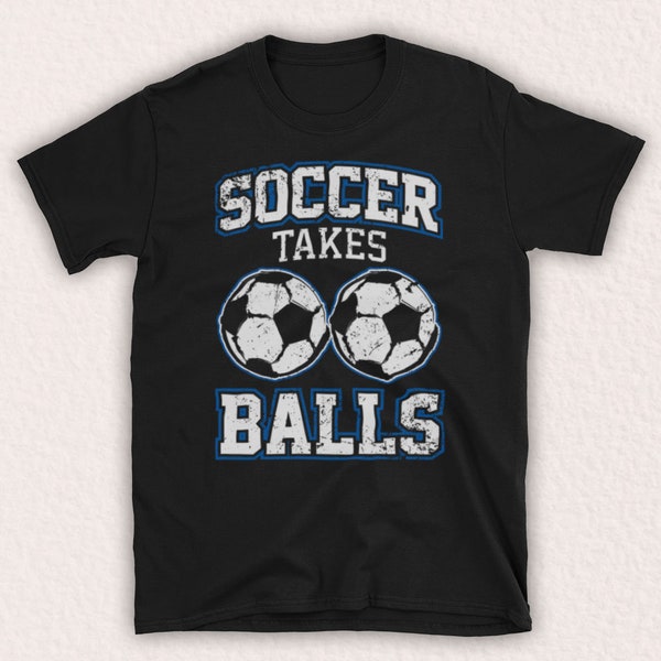 Soccer Takes Balls Football Funny Sports Banter Unofficial Mens T-Shirt Choose From 15 Colour Options