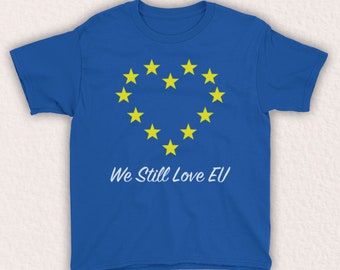 We Still Love EU Brexit Protest Anti Britain Leaving European Union Lover Europhile Unofficial Kids T-Shirt