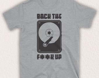 Back The F Up Computer Geek Funny Slogan Hard Drive Crash Unofficial Mens T-Shirt Choose From 15 Colour Options