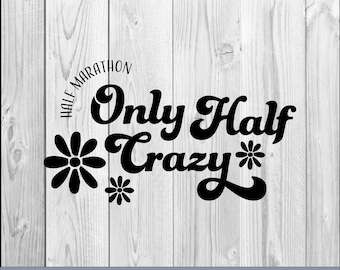 Only Half Crazy Half Marathon Digital Bundle, Funny Half Marathon Digital Cut File for Shirt, Crewneck, Tote Bag, Coffee Mug svg, png file