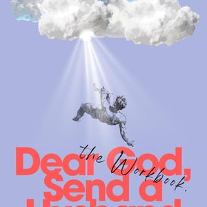 May include: A digital art print featuring a light blue background with a cloud and a statue. The text "Dear God, Send a Husband" is in red, with "the Workbook" in black script.