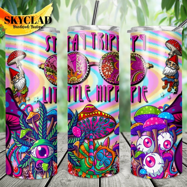 20oz Skinny Tumbler Design made for Sublimation: Stay Trippy Little Hippie