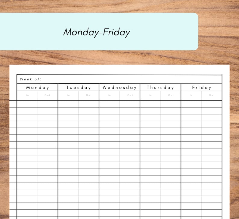 May include: A white weekly planner with a light blue header that reads "Monday-Friday." The planner has columns for each day of the week, with spaces to write "In" and "Out" for each day. The background is a wooden texture.