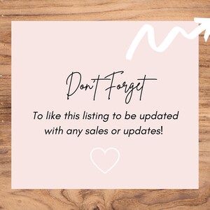 May include: A pink reminder card with a white arrow pointing upwards and the text "Don't Forget" in black cursive. The text below reads "To like this listing to be updated with any sales or updates!" and a white heart is at the bottom.