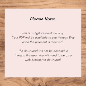 May include: A text-based image with the words "Please Note:" in bold, followed by a message explaining that the product is a digital download only and will be available through Etsy after payment is received. The message also states that the download is not accessible through the app and requires a web browser.