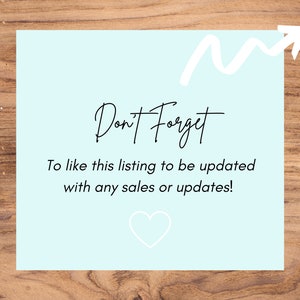 May include: A light blue square with the words "Don't Forget" in black script. Below, the text reads, "To like this listing to be updated with any sales or updates!" A white heart and arrow are also present.