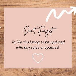 Pu&ograve; includere: Un biglietto rosa con una freccia bianca che punta verso l'alto e il testo "Don't Forget" in corsivo nero. Il biglietto include anche il testo "To like this listing to be updated with any sales or updates!" e un cuore bianco.