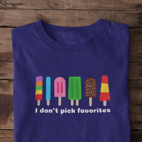 I Don't Pick Favorites Cute Ice Pop T-Shirt