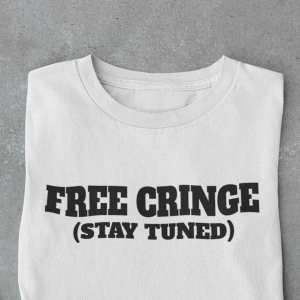 Free Cringe Stay Tuned Funny Meme T-Shirt
