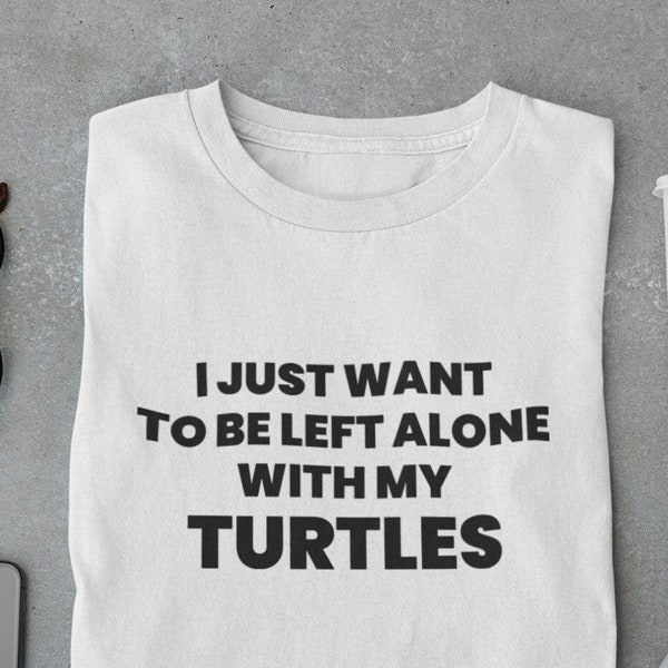 I Just Want to Be Left Alone With My Turtles Funny Pet Herpetologist Reptile Tortoise Meme T-Shirt