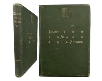 1887 Grant As A Soldier: Ulysses S. Grant Civil War Critical Biography by Augustus W. Alexander Antique Military History Book