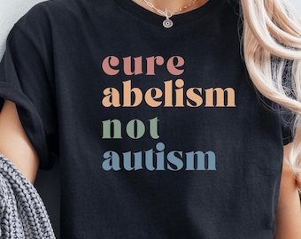 Cure Ableism Not Autism, Autism Awareness Shirt, Autism Awareness Month, Autism Retro Shirt, Neurodiversity Shirt, Autism Mom Shirt