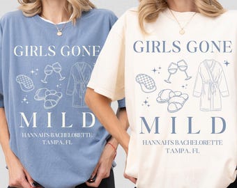 CUSTOM Girls Gone Mild Shirt Spa Bachelorette Party Shirt Personalized Bachelorette Movie Night Shirt Girls Night In Shirt Birthday Weekend