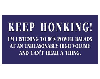 80s Power Ballads Bumper Sticker, 80s Music Sticker, Funny Bumper Sticker, Gift for Her, Gift For Mom, Keep Honking, I'm Listening to 80s