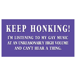 Gay Bumper Sticker, Gay Music Sticker, LGBT Bumper Sticker, Funny Bumper Sticker, Gift for LGBT, LGBT Gift, Gift for Girlfriend,Keep Honking image 1