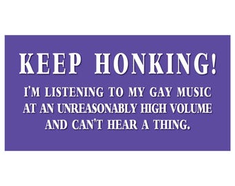 Gay Bumper Sticker, Gay Music Sticker, LGBT Bumper Sticker, Funny Bumper Sticker, Gift for LGBT, LGBT Gift, Gift for Girlfriend,Keep Honking