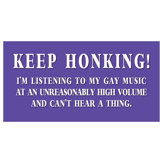 Gay Bumper Sticker, Gay Music Sticker, LGBT Bumper Sticker, Funny Bumper Sticker, Gift for LGBT, LGBT Gift, Gift for Girlfriend,Keep Honking