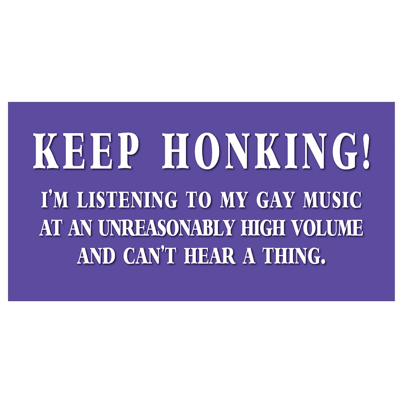 Gay Bumper Sticker, Gay Music Sticker, LGBT Bumper Sticker, Funny Bumper Sticker, Gift for LGBT, LGBT Gift, Gift for Girlfriend,Keep Honking image 1