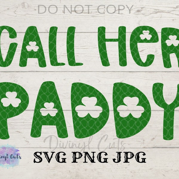 Call her Paddy SVG- Call me Paddy SVG- Big daddy-St. Patricks day SVG- Holiday clipart-St. Pattys Day- Commercial Use