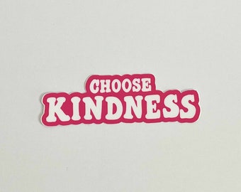 Choose Kindness Sticker: Inspirational Waterproof Vinyl Decal