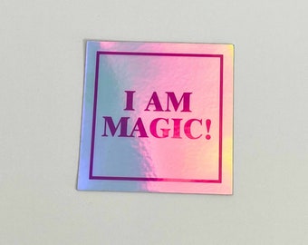 I Am Magic Holographic Sticker: Positive Affirmation