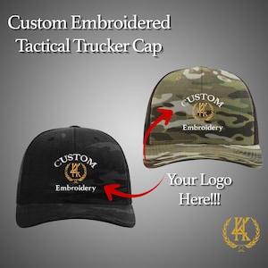 May include: Two custom embroidered tactical trucker caps. One is black with a gold logo and the text "Custom Embroidery." The other is camouflage with a similar logo and text. The image also includes the text "Your Logo Here!!!"