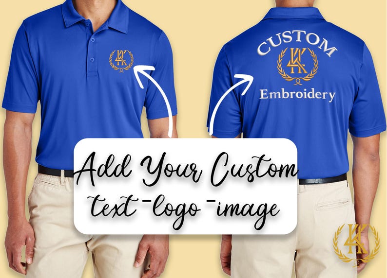 May include: Two blue polo shirts with a white embroidered design on the front and back. The front shirt has a gold wreath with the letters "LK" inside. The back shirt has the text "CUSTOM" above a gold wreath with the letters "LK" inside and the text "Embroidery" below. The text "Add Your Custom Text - Logo - Image" is written in black cursive on a white background.