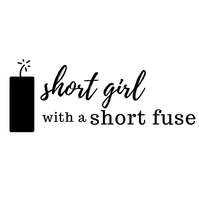 Short Girl With A Short Fuse Digital File SVG, PNG Etsy