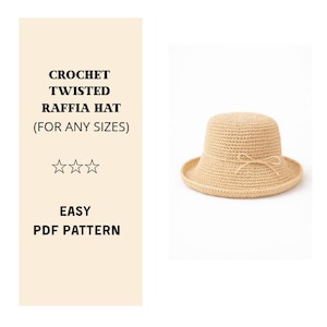 May include: A crocheted raffia hat in a light tan color, featuring a rounded crown and a wide brim. The hat has a decorative bow and the text "CROCHET TWISTED RAFFIA HAT (FOR ANY SIZES)" and "EASY PDF PATTERN".