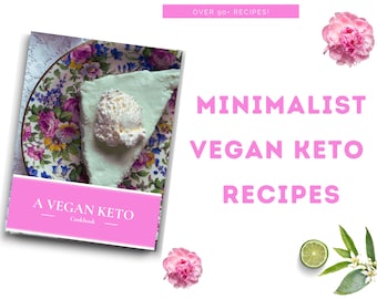 Vegan Keto Recipe Cookbook : 90+ Vegan Keto Gluten-Free Recipes for a Healthy Plant-Based Lifestyle. Quick+ Easy Recipes! Printable Recipes