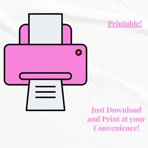 May include: Printable! Just Download and Print at your Convenience! Illustration of a pink printer with a white sheet of paper coming out of the paper tray.