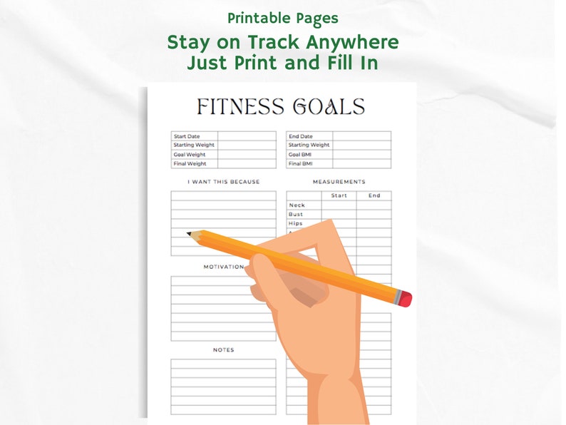 May include: Printable fitness goals tracker with sections for start and end dates, starting and goal weight, measurements, motivation, and notes. A hand is holding a pencil over the motivation section.