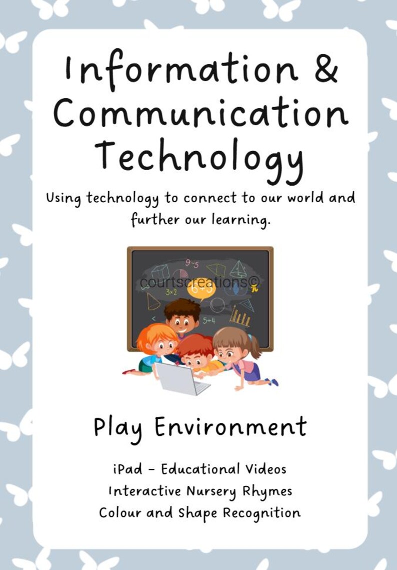 May include: A light blue poster with the text "Information & Communication Technology". It features a drawing of children using a laptop, a chalkboard with math problems, and the words "Play Environment". The poster promotes educational videos and nursery rhymes.