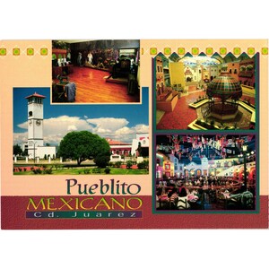 Könnte beinhalten: Eine Postkarte mit mehreren Bildern eines mexikanischen Stadtplatzes. Die Bilder zeigen einen Glockenturm, einen Pavillon und ein Restaurant. Der Text "Pueblito Mexicano Cd. Juarez" ist in der Mitte der Postkarte aufgedruckt.