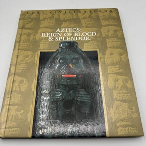 Aztecs: Reign Of Blood & Splendor Book 1992 Time-Life Lost Civilizations Edition