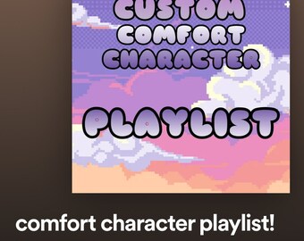 Custom Comfort Character Playlist Digital for Spotify Soundcloud YouTube