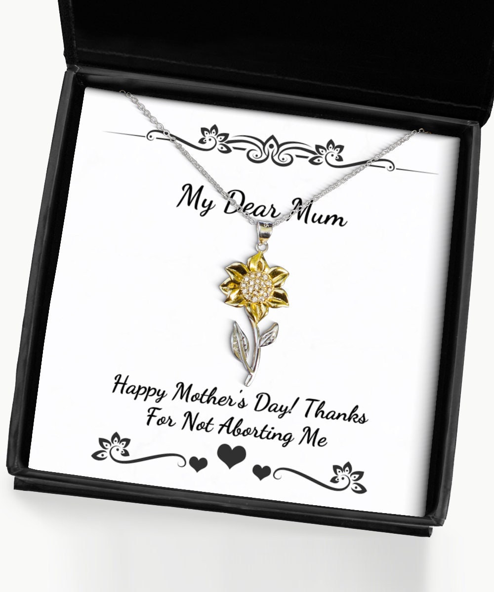Happy Mother's Day Perfect Mother Gifts Special Christmas Sunflower Pendant Necklace Gifts For Mom Thanks For Not Aborting Me