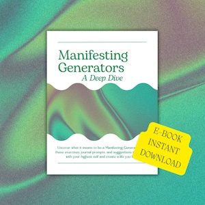 May include: A white book cover with the title "Manifesting Generators: A Deep Dive" in green text. The cover features a green and purple abstract design. A yellow sticker with the text "E-BOOK INSTANT DOWNLOAD" is on the bottom right corner of the cover.