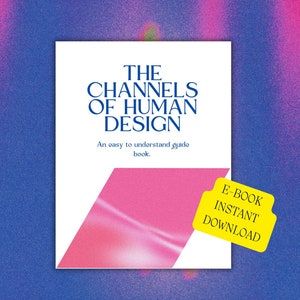 The 36 Channels of the Human Design System; An E-book | Human Design Circuitry and Channels Guidebook