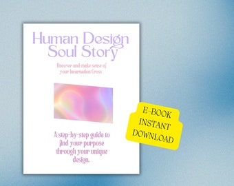 My Human Design Soul Story & Life Purpose Guidebook; Uncover your Incarnation Cross