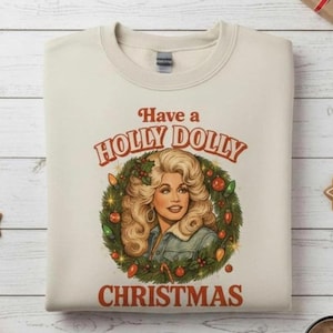 Have A Holly Dolly Christmas T-Shirt, Sweatshirt
