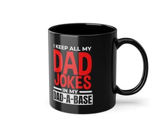 I Keep All My Dad Jokes in My Dad-a-Base Mug - 11 oz Black Ceramic Coffee Cup for Dad - Funny Father&#39;s Day or Birthday Gift