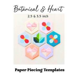 May include: Seven hexagonal paper piecing templates labeled Botanical & Heart 2.5 & 3.5 inch. The designs feature pastel and vibrant fabric patches arranged into heart, flower, and leaf shapes in shades of pink, red, blue, green, and yellow.