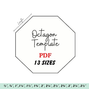 May include: A black outline of an octagon shape on a white background with the text Octagon Template, PDF, and 13 SIZES. A dashed line indicates the length. The bottom lists 13 sizes in inches: 1/2", 3/4", 1", 1 1/4", 1 1/2", 1 3/4", 2", 2 1/4", 2 1/2", 2 3/4", 3", 3 1/4", 3 1/2".