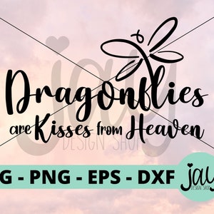 Dragonflies are Kisses from Heaven SVG - In Memory - Cut Files - Angel Downloads - Dragonfly SVG